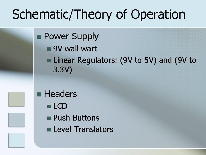 Schematic/Theory of Operation n Power Supply 9 V wall wart n Linear Regulators: (9