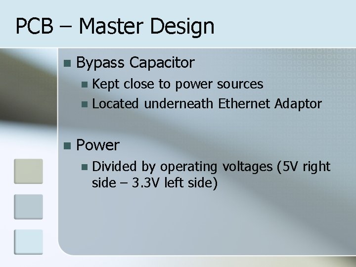 PCB – Master Design n Bypass Capacitor Kept close to power sources n Located