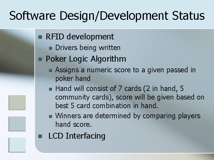 Software Design/Development Status n RFID development n n Poker Logic Algorithm n n Drivers