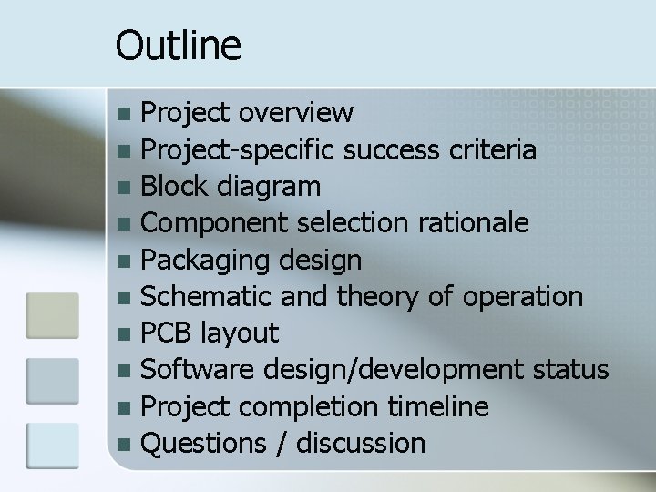 Outline Project overview n Project-specific success criteria n Block diagram n Component selection rationale