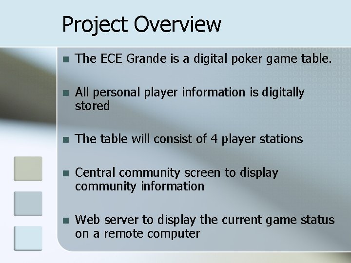 Project Overview n The ECE Grande is a digital poker game table. n All