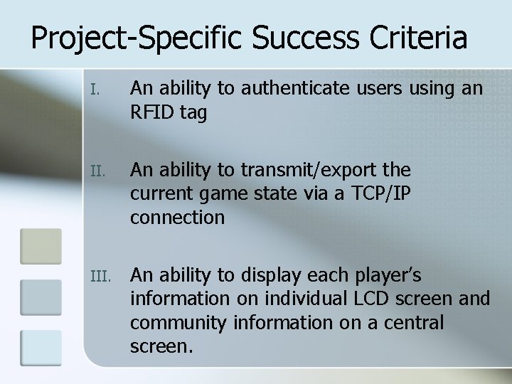 Project-Specific Success Criteria I. An ability to authenticate users using an RFID tag II.