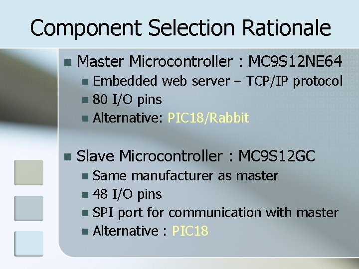 Component Selection Rationale n Master Microcontroller : MC 9 S 12 NE 64 Embedded