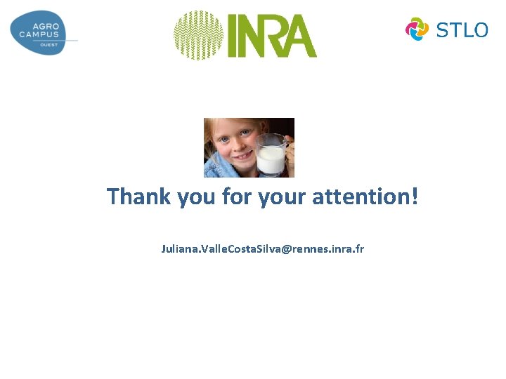 Thank you for your attention! Juliana. Valle. Costa. Silva@rennes. inra. fr 