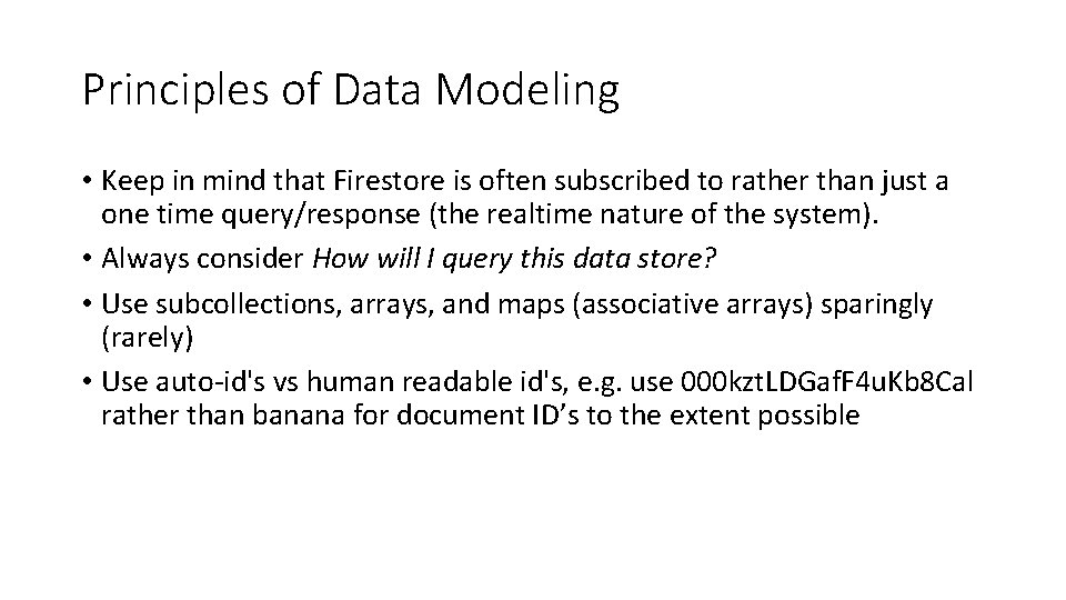 Principles of Data Modeling • Keep in mind that Firestore is often subscribed to