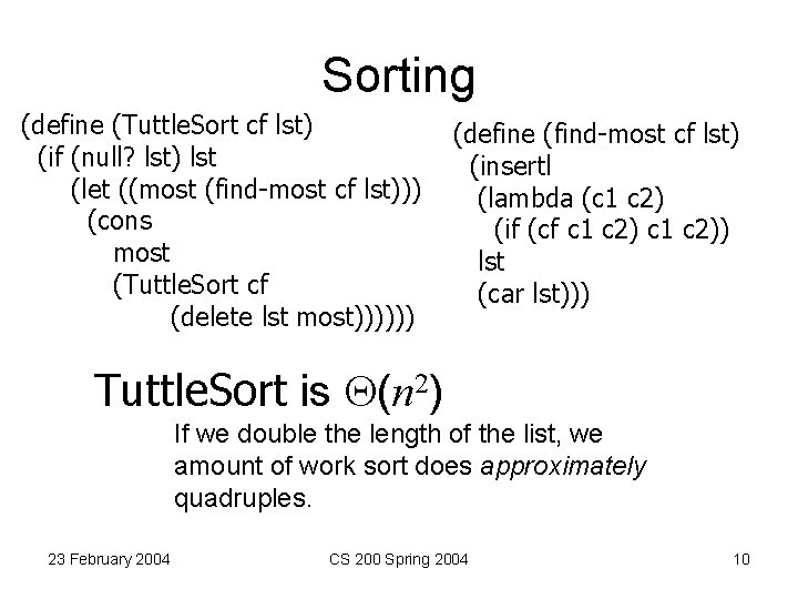 Sorting (define (Tuttle. Sort cf lst) (if (null? lst) lst (let ((most (find-most cf