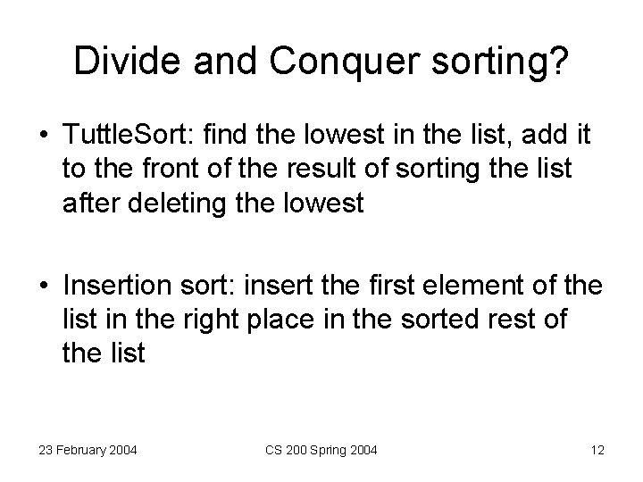 Divide and Conquer sorting? • Tuttle. Sort: find the lowest in the list, add