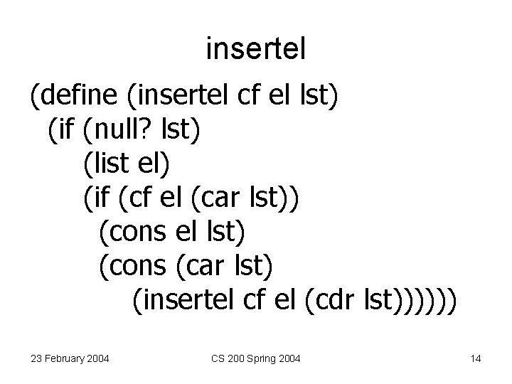 insertel (define (insertel cf el lst) (if (null? lst) (list el) (if (cf el