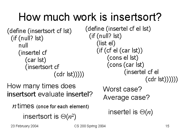 How much work is insertsort? (define (insertel cf el lst) (define (insertsort cf lst)