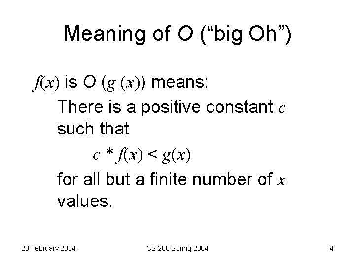 Meaning of O (“big Oh”) f(x) is O (g (x)) means: There is a