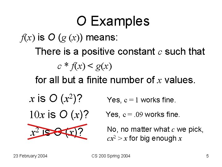 O Examples f(x) is O (g (x)) means: There is a positive constant c