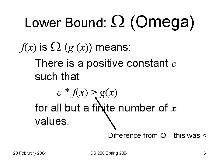Lower Bound: (Omega) f(x) is (g (x)) means: There is a positive constant c