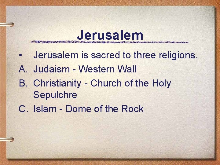 Jerusalem • Jerusalem is sacred to three religions. A. Judaism - Western Wall B.