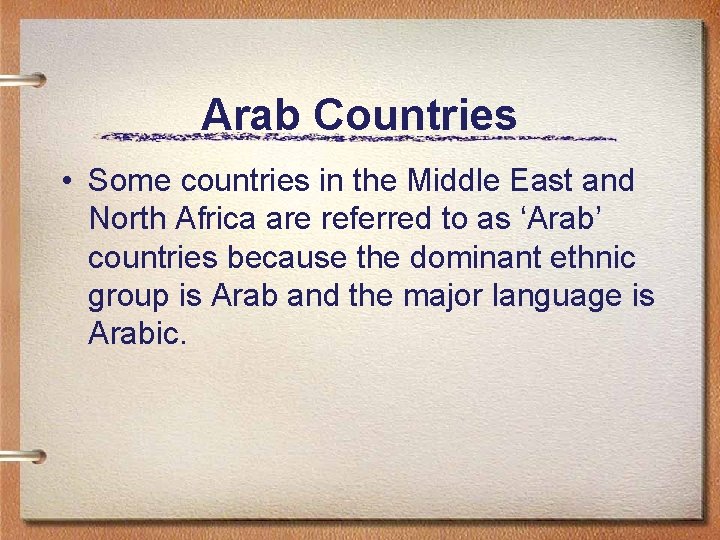 Arab Countries • Some countries in the Middle East and North Africa are referred