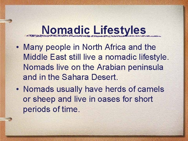 Nomadic Lifestyles • Many people in North Africa and the Middle East still live