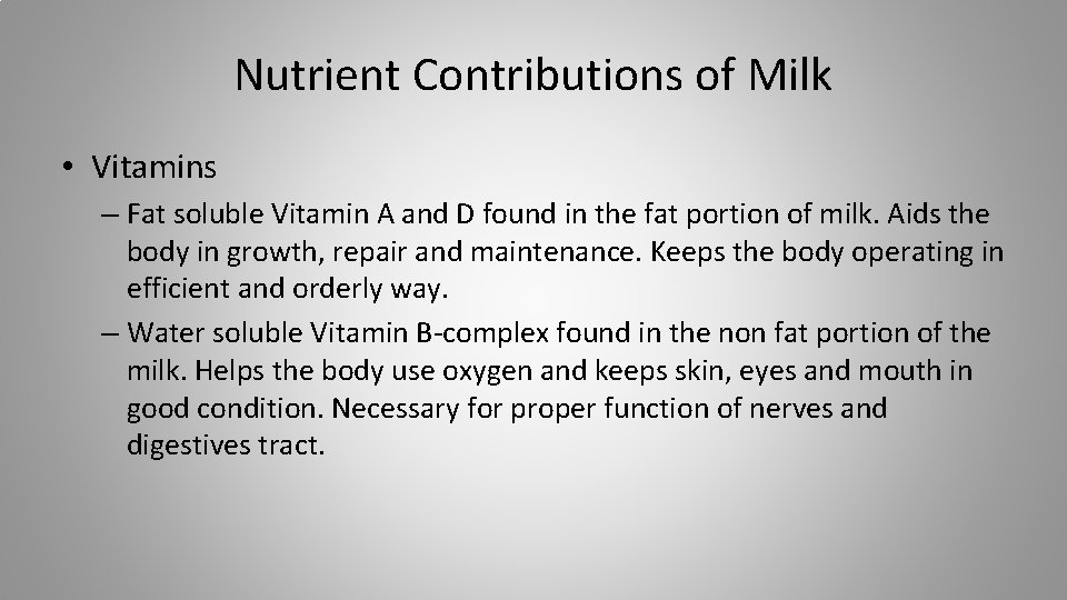 Nutrient Contributions of Milk • Vitamins – Fat soluble Vitamin A and D found