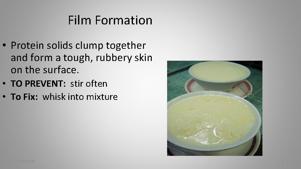 Film Formation • Protein solids clump together and form a tough, rubbery skin on