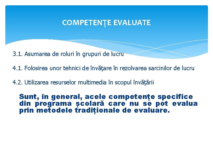 COMPETENȚE EVALUATE 3. 1. Asumarea de roluri în grupuri de lucru 4. 1. Folosirea