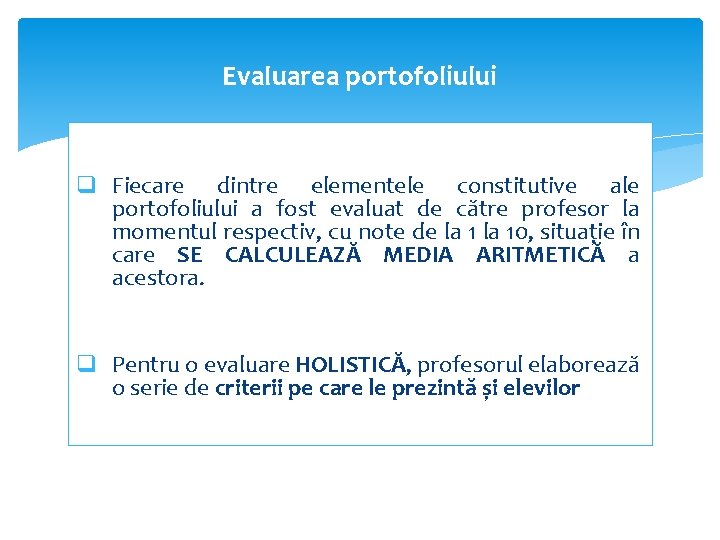 Evaluarea portofoliului q Fiecare dintre elementele constitutive ale portofoliului a fost evaluat de către