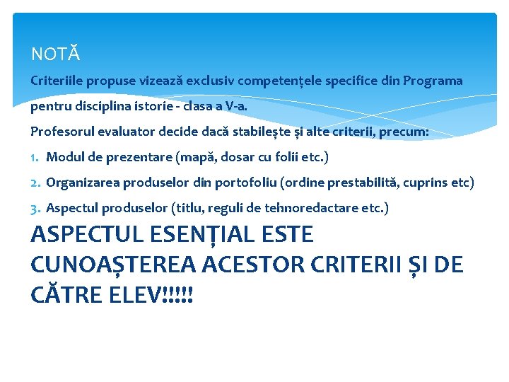 NOTĂ Criteriile propuse vizează exclusiv competențele specifice din Programa pentru disciplina istorie - clasa