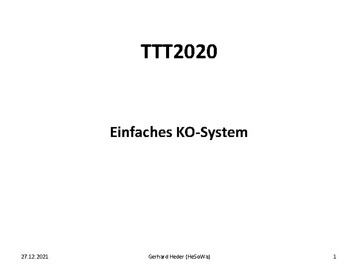 TTT 2020 Einfaches KO-System 27. 12. 2021 Gerhard Heder (He. So. Wa) 1 