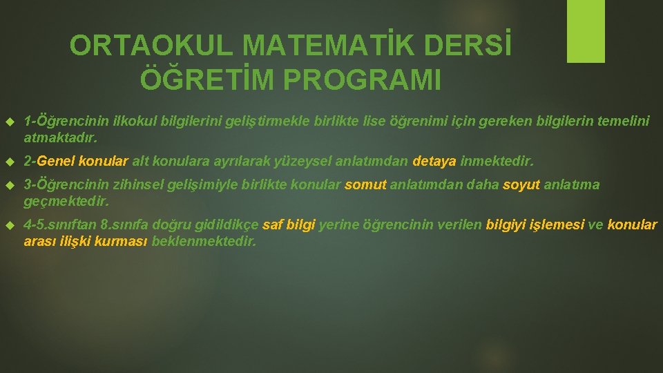 ORTAOKUL MATEMATİK DERSİ ÖĞRETİM PROGRAMI 1 -Öğrencinin ilkokul bilgilerini geliştirmekle birlikte lise öğrenimi için