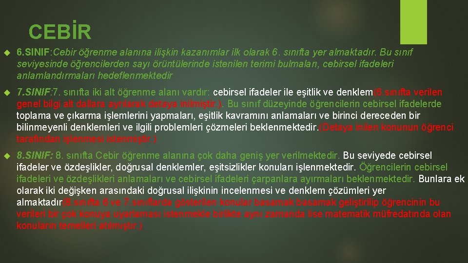CEBİR 6. SINIF: Cebir öğrenme alanına ilişkin kazanımlar ilk olarak 6. sınıfta yer almaktadır.
