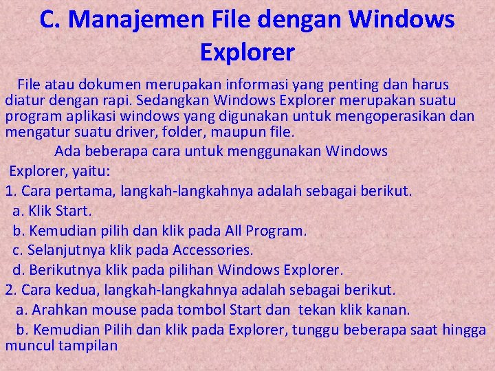 C. Manajemen File dengan Windows Explorer File atau dokumen merupakan informasi yang penting dan