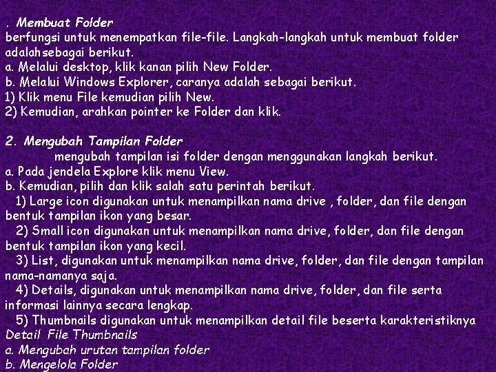 . Membuat Folder berfungsi untuk menempatkan file-file. Langkah-langkah untuk membuat folder adalahsebagai berikut. a.