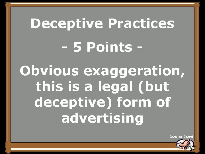 Deceptive Practices - 5 Points Obvious exaggeration, this is a legal (but deceptive) form