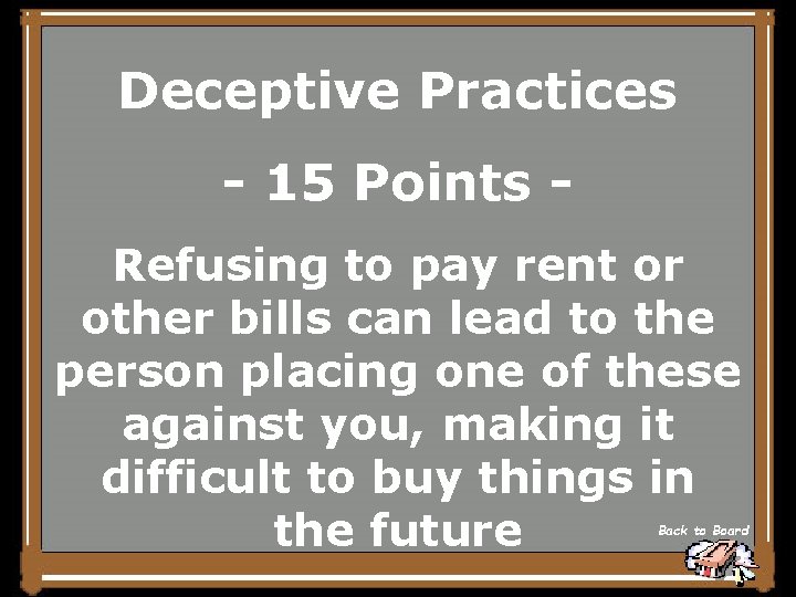 Deceptive Practices - 15 Points Refusing to pay rent or other bills can lead