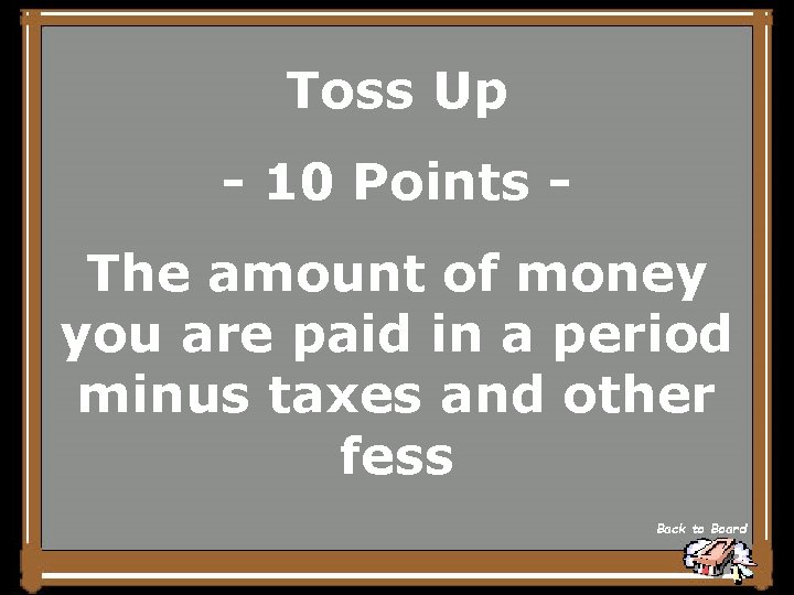 Toss Up - 10 Points The amount of money you are paid in a