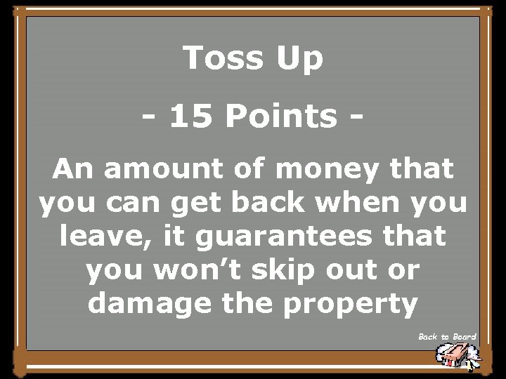 Toss Up - 15 Points An amount of money that you can get back