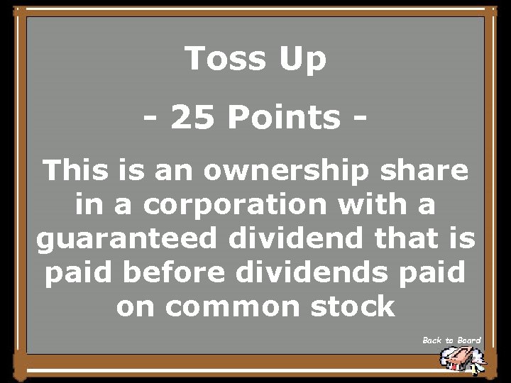Toss Up - 25 Points This is an ownership share in a corporation with