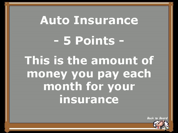 Auto Insurance - 5 Points This is the amount of money you pay each