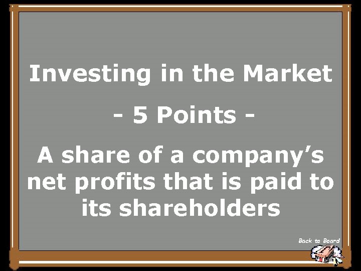 Investing in the Market - 5 Points A share of a company’s net profits