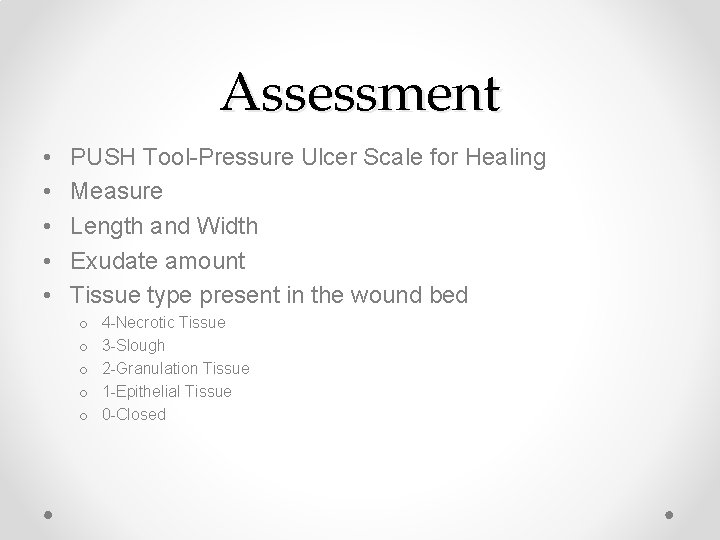 Assessment • • • PUSH Tool-Pressure Ulcer Scale for Healing Measure Length and Width