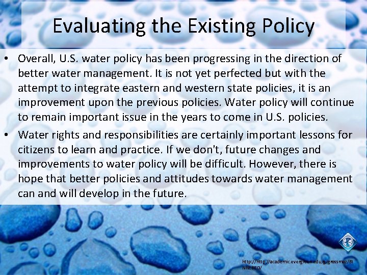 Evaluating the Existing Policy • Overall, U. S. water policy has been progressing in
