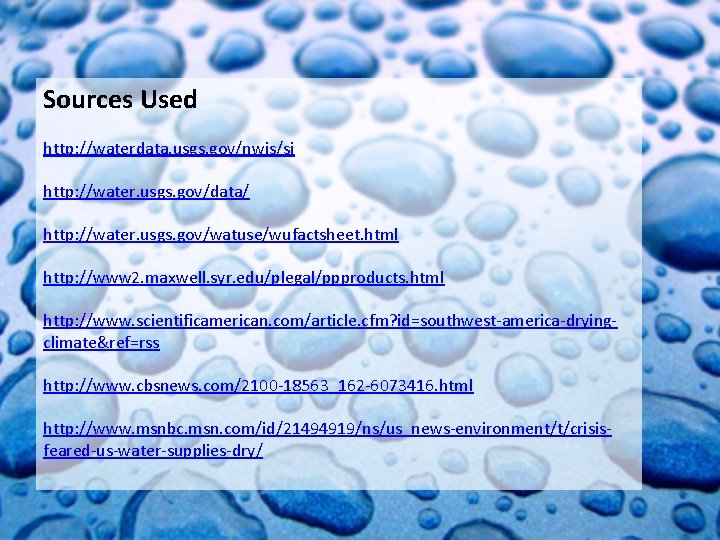 Sources Used http: //waterdata. usgs. gov/nwis/si http: //water. usgs. gov/data/ http: //water. usgs. gov/watuse/wufactsheet.