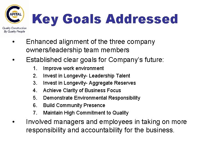 Key Goals Addressed • • Enhanced alignment of the three company owners/leadership team members