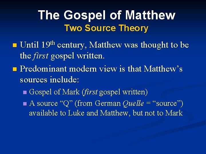 The Gospel of Matthew Two Source Theory Until 19 th century, Matthew was thought The Gospel of Matthew Two Source Theory Until 19 th century, Matthew was thought