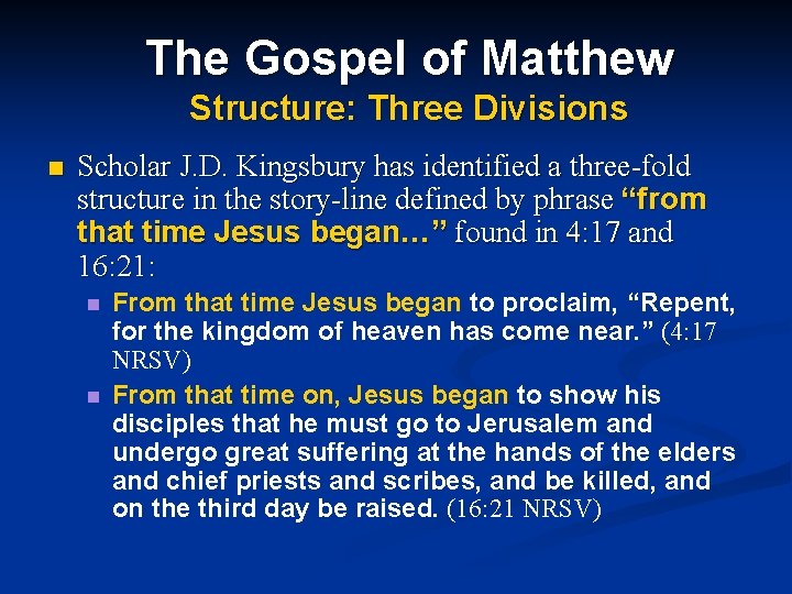 The Gospel of Matthew Structure: Three Divisions n Scholar J. D. Kingsbury has identified The Gospel of Matthew Structure: Three Divisions n Scholar J. D. Kingsbury has identified