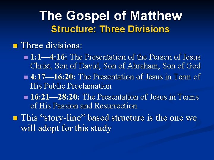 The Gospel of Matthew Structure: Three Divisions n Three divisions: 1: 1— 4: 16: The Gospel of Matthew Structure: Three Divisions n Three divisions: 1: 1— 4: 16: