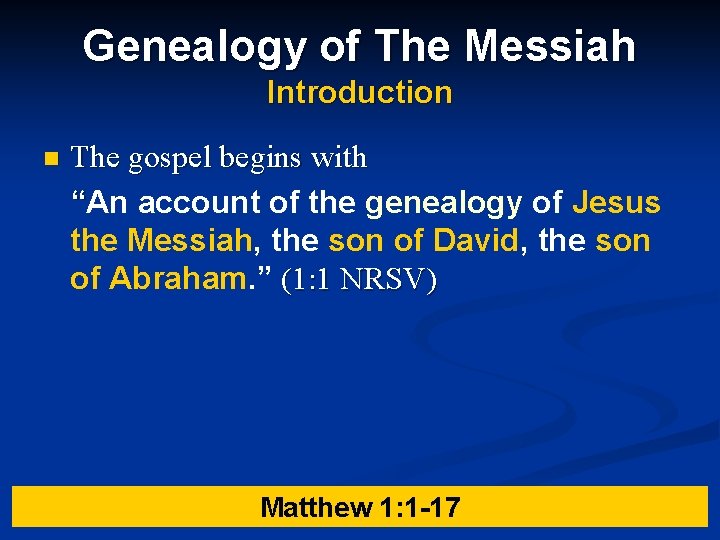 Genealogy of The Messiah Introduction n The gospel begins with “An account of the Genealogy of The Messiah Introduction n The gospel begins with “An account of the