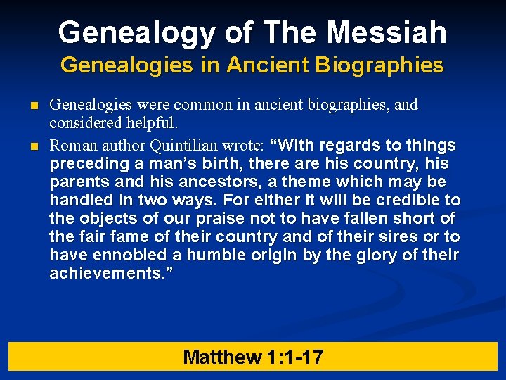 Genealogy of The Messiah Genealogies in Ancient Biographies n n Genealogies were common in Genealogy of The Messiah Genealogies in Ancient Biographies n n Genealogies were common in