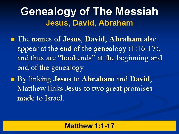 Genealogy of The Messiah Jesus, David, Abraham The names of Jesus, David, Abraham also Genealogy of The Messiah Jesus, David, Abraham The names of Jesus, David, Abraham also