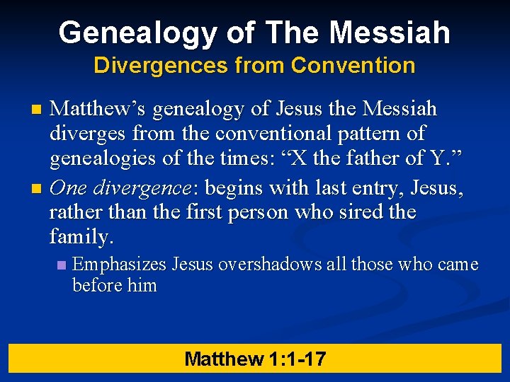 Genealogy of The Messiah Divergences from Convention Matthew’s genealogy of Jesus the Messiah diverges Genealogy of The Messiah Divergences from Convention Matthew’s genealogy of Jesus the Messiah diverges