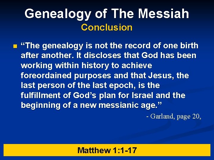 Genealogy of The Messiah Conclusion n “The genealogy is not the record of one Genealogy of The Messiah Conclusion n “The genealogy is not the record of one