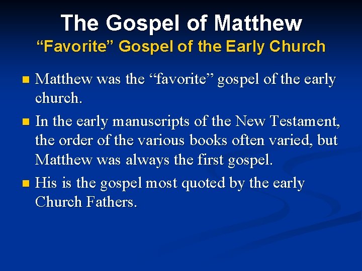 The Gospel of Matthew “Favorite” Gospel of the Early Church Matthew was the “favorite” The Gospel of Matthew “Favorite” Gospel of the Early Church Matthew was the “favorite”