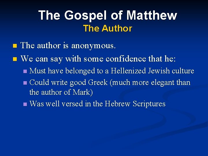 The Gospel of Matthew The Author The author is anonymous. n We can say The Gospel of Matthew The Author The author is anonymous. n We can say